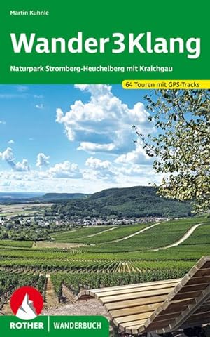 Wander3Klang : Naturpark Stromberg-Heuchelberg mit Kraichgau 64 Touren. Mit GPS-Tracks
