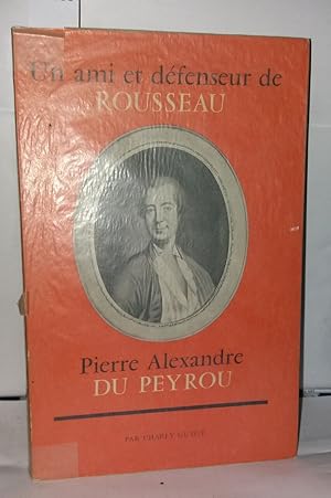 Image du vendeur pour Un ami et dfenseur de Rousseau Pierre-Alexandre du Peyrou mis en vente par Librairie Albert-Etienne