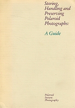 Image du vendeur pour STORING, HANDLING AND PRESERVING POLAROID PHOTOGRAPHS: A GUIDE. mis en vente par Sainsbury's Books Pty. Ltd.