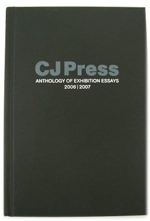 Seller image for CJ Press: Anthology of Exhibition Essays 2006/2007 for sale by PsychoBabel & Skoob Books