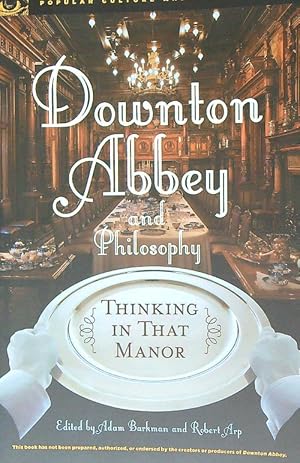 Image du vendeur pour Downton Abbey and Philosophy: Thinking in That Manor mis en vente par Librodifaccia