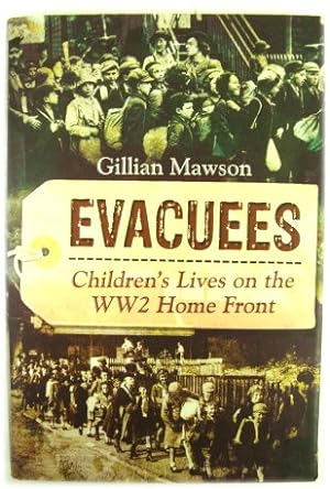 Imagen del vendedor de Evacuees: Children's Lives on The WW2 Home Front a la venta por PsychoBabel & Skoob Books