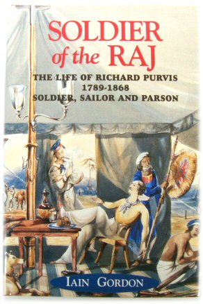 Bild des Verkufers fr Soldier of the Raj: The Life of Richard Purvis 1789-1868: Soldier, Sailor and Parson zum Verkauf von PsychoBabel & Skoob Books