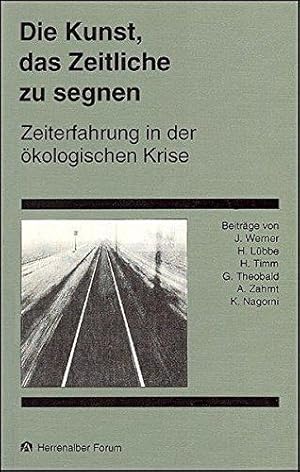 Image du vendeur pour Die Kunst, das Zeitliche zu segnen: Zeiterfahrung in der kologischen Krise (Her mis en vente par Die Buchgeister