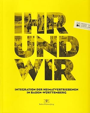 Bild des Verkufers fr Ihr und wir - Die Integration der Heimatvertriebenen in Baden-Wrttemberg: Groe zum Verkauf von Die Buchgeister