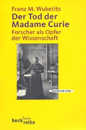 Seller image for Forscher als Opfer der Wissenschaft: Der Tod der Madame Curie (Ausgabe mit 26 Ab for sale by Die Buchgeister