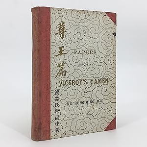 Papers from a Viceroy's Yamen. A Chinese Plea for the Cause of Good Government and True Civilizat...