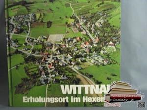Bild des Verkufers fr Wittnau : Erholungsort im Hexental ; e. Gemeinde im Wandel d. Zeit. Fotos Brigit zum Verkauf von Die Buchgeister