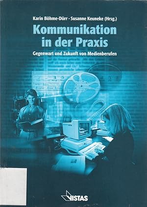 Bild des Verkufers fr Kommunikation in der Praxis: Gegenwart und Zukunft von Medienberufen zum Verkauf von Die Buchgeister