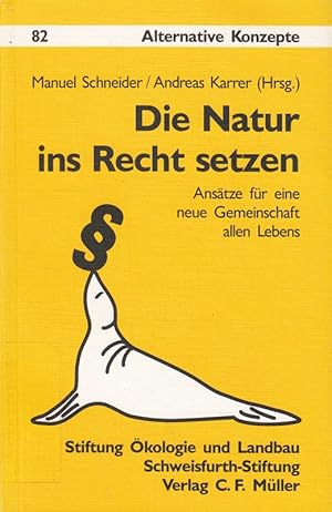 Seller image for Die Natur ins Recht setzen: Anstze fr eine neue Gemeinschaft allen Lebens for sale by Die Buchgeister