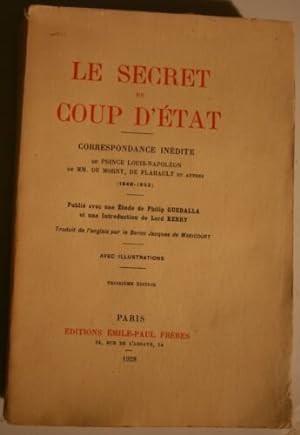 Le secret du coup d'état. Correspondance inédite du Prince Louis-Napoléon de MM. De Morny, De Fla...