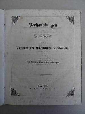 Verhandlungen der Bürgerschaft über den Entwurf der Bremischen Verfassung. Nach stenographischen ...