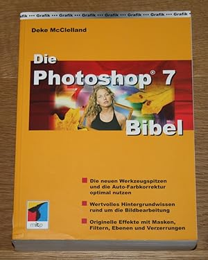 Die Photoshop-7-Bibel. Die neuen Werkzeugspitzen und die Auto-Farbkorrektur optimal nutzen. Wertv...