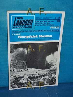 Bild des Verkufers fr Kampfziel: Moskau : 1941. - Vorsto der HG Mitte zur sowjetischen Hauptstadt. (Der Landser Groband Nr. 856). Erlebnisberichte zur Geschichte des Zweiten Weltkrieges. zum Verkauf von Antiquarische Fundgrube e.U.