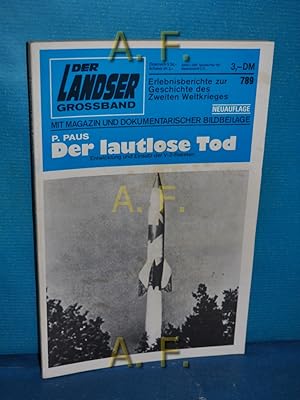 Bild des Verkufers fr Der lautlose Tod : Entwicklung und Einsatz der V-2-Raketen. (Der Landser Groband Nr. 789). Erlebnisberichte zur Geschichte des Zweiten Weltkrieges. zum Verkauf von Antiquarische Fundgrube e.U.