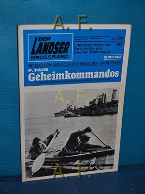 Bild des Verkufers fr Geheimkommandos : Legendre Handstreiche zu Lande, zu Wasser und aus der Luft. (Der Landser Groband Nr. 762). Erlebnisberichte zur Geschichte des Zweiten Weltkrieges. zum Verkauf von Antiquarische Fundgrube e.U.