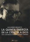 LA QUINTA ENERGIA. DE LA CIENCIA A DIOS