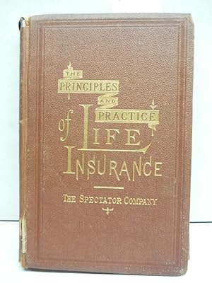 The Principles and Practice of Life Insurance - Third Edition
