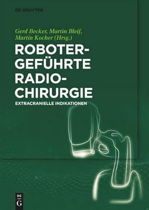 Bild des Verkufers fr Robotergefhrte Radiochirurgie : Extracranielle Indikationen zum Verkauf von AHA-BUCH GmbH