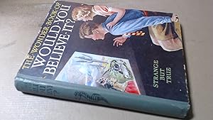 Image du vendeur pour The Wonder Book of Would You Believe It ? mis en vente par BoundlessBookstore