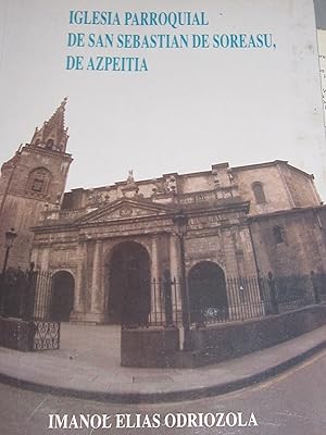 Seller image for Iglesia parroquial de San Sebastian de Soreasu, de Azpeitia for sale by MIRADOR A BILBAO