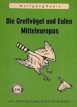 Immagine del venditore per Die Greifvgel und Eulen Mitteleuropas (Lehrmeister-Bcherei Nr. 330) venduto da Paderbuch e.Kfm. Inh. Ralf R. Eichmann