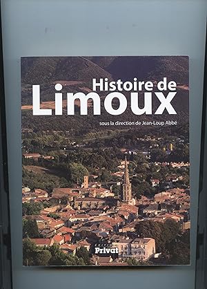 HISTOIRE DE LIMOUX sous la direction de Jean - Loup Abbé