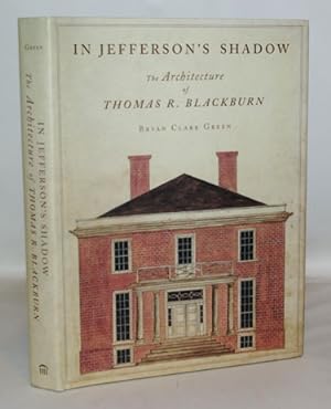 Seller image for In Jefferson's Shadow The Architecture of Thomas R. Blackburn for sale by Town's End Books, ABAA