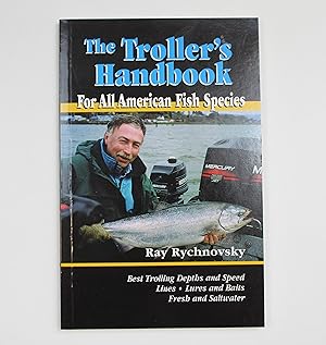 The Troller's Handbook: For All American Fish Species