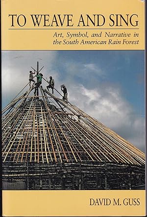 Imagen del vendedor de To Weave and Sing. Art, Symbol, and Narrative in the South American Rain Forest a la venta por Graphem. Kunst- und Buchantiquariat