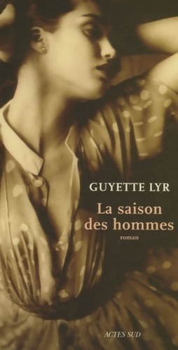 Bild des Verkufers fr La saison des hommes - Guyette Lyr zum Verkauf von Book Hmisphres