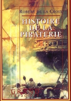 Histoire de la piraterie - Robert De La Croix