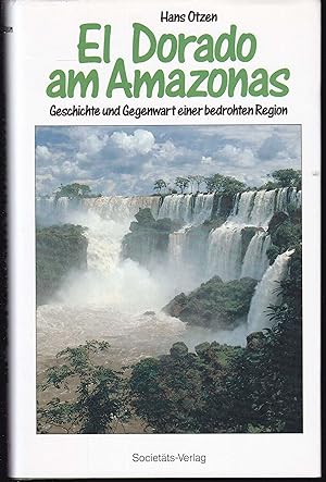 Bild des Verkufers fr El Dorado am Amazonas. Geschichte und Gegenwart einer bedrohten Region zum Verkauf von Graphem. Kunst- und Buchantiquariat