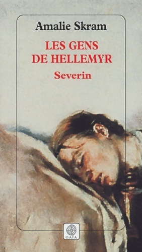 Les gens de Hellemyr Tome III : Severin - Amalie Skram