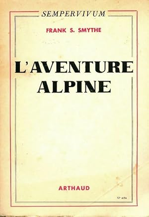 L'aventure alpine - Frank S Smythe