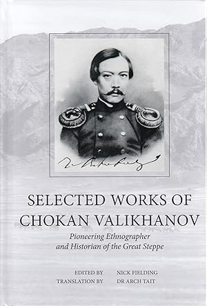 Selected Works of Chokan Valikhanov: Pioneering Ethnographer and Historian of the Great Steppe