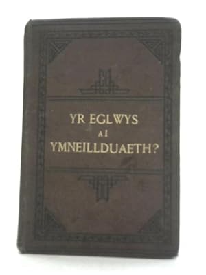 Seller image for Yr Eglwys Ai Ymneillduaeth? Galw'r Ysgrythyr Lan Yn Dyst for sale by World of Rare Books