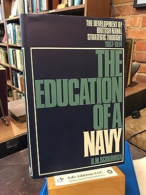 Education of a Navy: The Development of British Naval Strategic Thought, 1867-1914