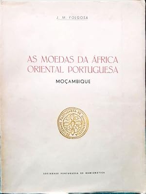 AS MOEDAS DA ÁFRICA ORIENTAL PORTUGUESA: MOÇAMBIQUE.