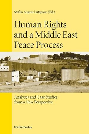 Bild des Verkufers fr Human Rights and a Middle East Peace Process : Analyses and Case Studies from a New Perspective zum Verkauf von AHA-BUCH GmbH