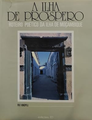 Seller image for A ILHA DE PROSPERO. ROTEIRO POTICO DA ILHA DE MOAMBIQUE. for sale by Livraria Castro e Silva