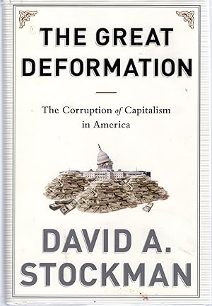 Seller image for The Great Deformation: The Corruption of Capitalism in America for sale by Dorley House Books, Inc.
