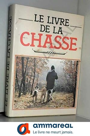 Seller image for Le Livre De La Chasse for sale by Ammareal