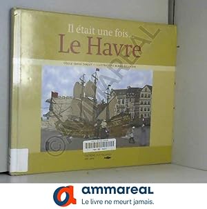 Imagen del vendedor de LE HAVRE - IL ETAIT UNE FOIS a la venta por Ammareal