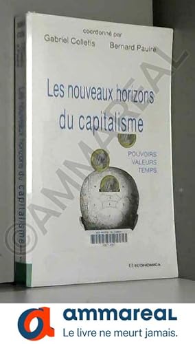 Bild des Verkufers fr Les nouveaux horizons du capitalisme : Pouvoirs, valeurs, temps zum Verkauf von Ammareal