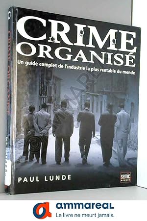 Seller image for Crime organis : Un guide complet de l'industrie la plus rentable du monde for sale by Ammareal