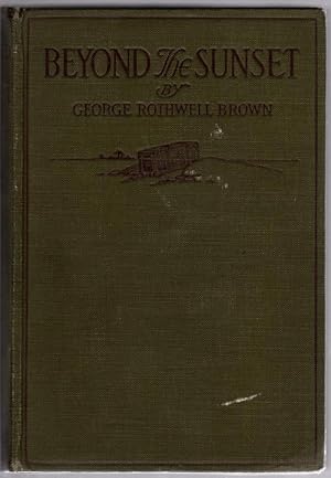 Seller image for Beyond the Sunset by George Rothwell Brown (First Edition) for sale by Heartwood Books and Art