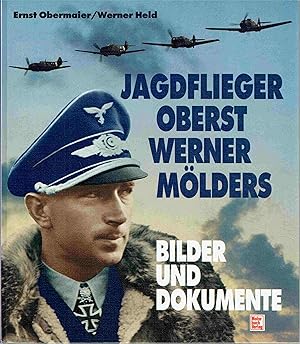 Jagdflieger Oberst Werner Mölders: Bilder und Dokumente.