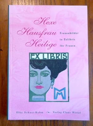 Hexe, Hausfrau, Heilige : Frauenbilder in Exlibris für Frauen ; Katalog zur Ausstellung im Gutenb...