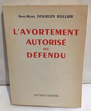 L' Avortement autorisé ou défendu